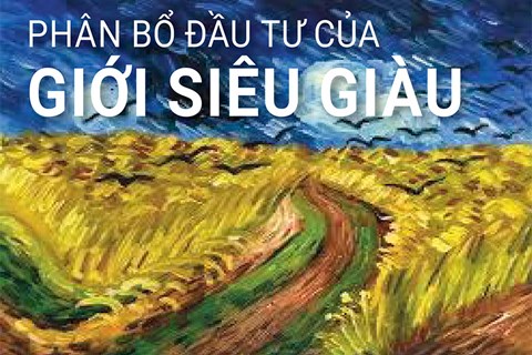 Giới siêu giàu 'rót' tiền vào đâu?