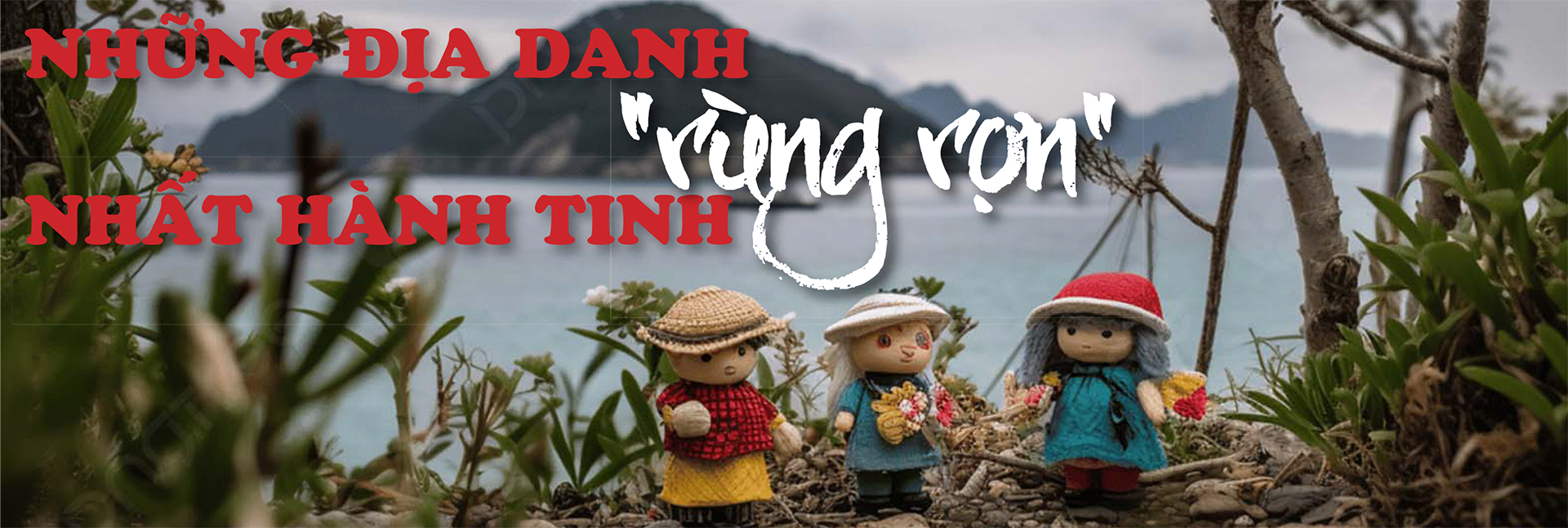 Những địa danh 'rùng rợn' nhất hành tinh