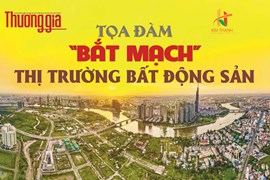 Tạp chí Thương Gia tổ chức Tọa đàm: “Bắt mạch” Thị trường Bất động sản