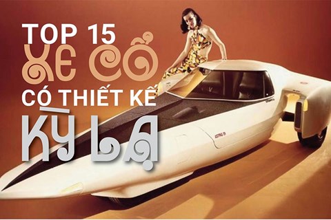 Top 15 xe cổ có thiết kế kỳ lạ